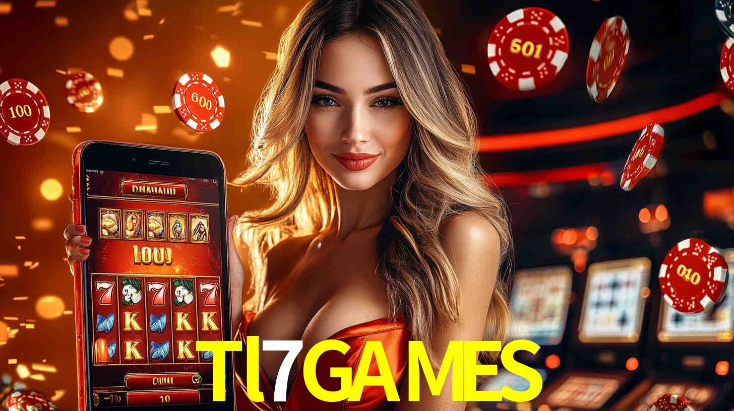 Grandes apostas na Tl7GAMES casino